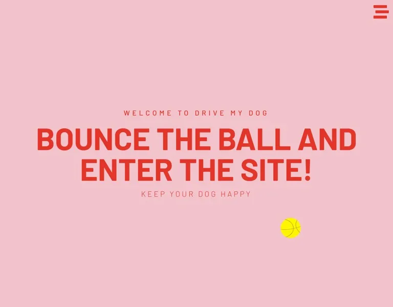 The Drive My Dog homepage intro with a tennis ball cursor and the line Bounce the ball and enter the site
